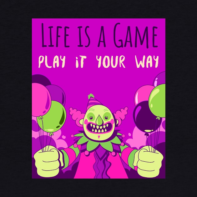 Life is a game play it your way by Tee-Short
